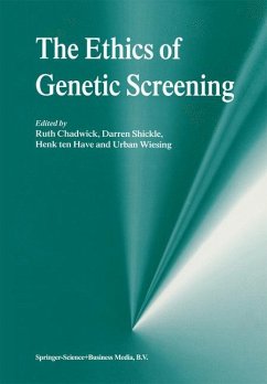 The Ethics of Genetic Screening - Chadwick, Ruth F. / Shickle, Darren / Ten Have, H.A. / Wiesing, Urban (Hgg.)