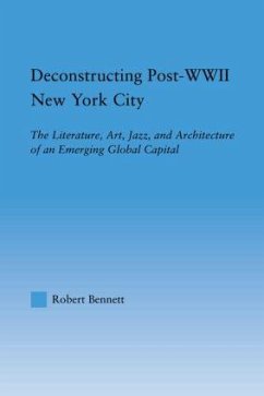 Deconstructing Post-WWII New York City - Bennett, Robert