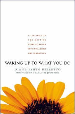 Waking Up to What You Do - Rizzetto, Diane Eshin