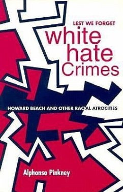 Lest We Forget: White Hate Crimes - Pinkney, Alphonso