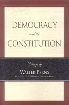 Democracy and the Constitution: Essays by Walter Berns - Berns, Walter