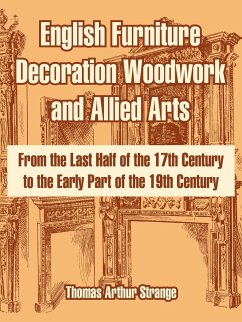 English Furniture Decoration Woodwork and Allied Arts - Strange, Thomas Arthur