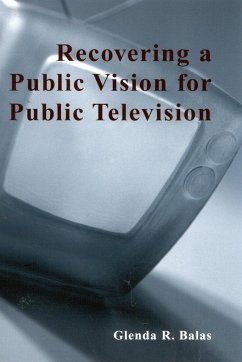 Recovering a Public Vision for Public Television - Balas, Glenda R