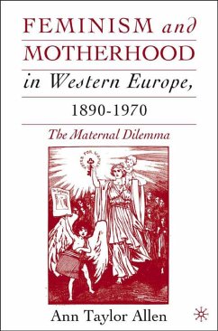 Feminism and Motherhood in Western Europe, 1890-1970 - Allen, Ann T.