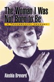 The Woman I Was Not Born to Be: A Transsexual Journey