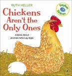 Chickens Aren't the Only Ones: A Book about Animals Who Lay Eggs