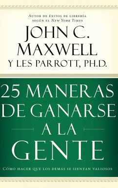 25 Maneras de Ganarse a la Gente - Maxwell, John C.; Parrott, Les