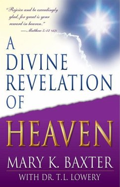 A Divine Revelation of Heaven - Baxter, Mary K; Lowery, T L