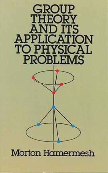 Group Theory and its Application to Physical Problems Group Theory and its Application to Physical Problems