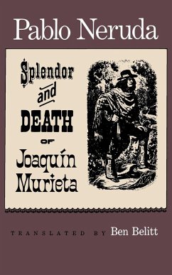 The Splendor and Death of Joaquin Murieta - Neruda, Pablo
