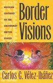 Border Visions: Mexican Cultures of the Southwest United States