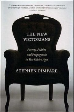 The New Victorians: Poverty, Politics, and Propaganda in Two Gilded Ages - Pimpare, Stephen