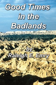 Good Times in the Badlands - Emry, Raleigh E.