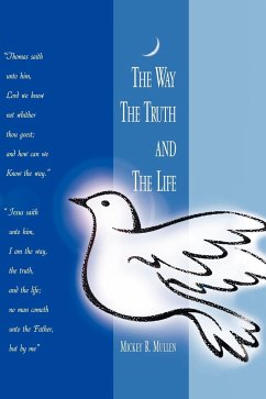 The Way the Truth and the Life - Mullen, Mickey R.