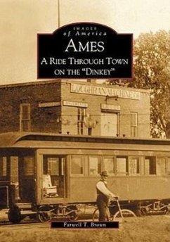 Ames: A Ride Through Town on the Dinkey - Brown, Farwell T.