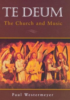 Te Deum: The Church and Music - Westermeyer, Paul