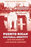Puerto Rican Cultural Identity and the Work of Luis Rafael Sanchez