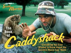 The Book of Caddyshack: Everything You Ever Wanted to Know about the Greatest Movie Ever Made - Martin, Scott
