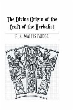 The Divine Origin of the Craft of the Herbalist - Wallis Budge, E A