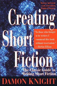 Creating Short Fiction: The Classic Guide to Writing Short Fiction - Knight, Damon