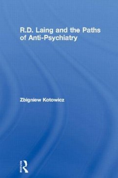 R.D. Laing and the Paths of Anti-Psychiatry - Kotowicz, Zbigniew