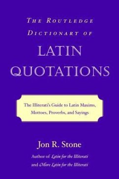 The Routledge Dictionary of Latin Quotations - Stone, Jon R.