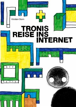 Tronis Reise ins Internet - Dorn, Kirsten
