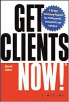 Get Clients Now! - Hayden, C.J. Get Clients Now! - Hayden, C.J.