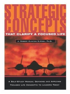 Strategic Concepts That Clarify a Focused Life - Clinton, J. Robert