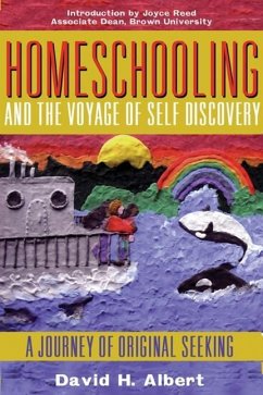 Homeschooling and the Voyage of Self-Discovery: A Journey of Original Seeking - Albert, David H.