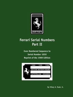 Ferrari Serial Numbers Part II: Even Numbered Sequence to Serial Number 1050 - Raab, Hilary A.