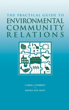 The Practical Guide to Environmental Community Relations - Forrest, Carol J; Mays, Renee Hix