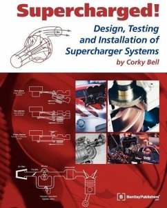 Supercharged! Design, Testing and Installation of Supercharger Systems - Bell, Corky