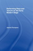 Performing Race and Torture on the Early Modern Stage