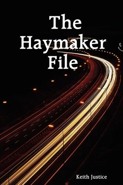 The Haymaker File - Justice, Keith