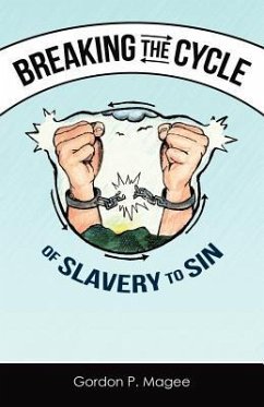 Breaking the Cycle of Slavery to Sin - Magee, Gordon