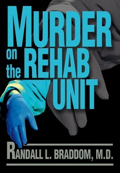 Murder on the Rehab Unit - Braddom, Randall L.