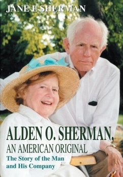 Alden O. Sherman, an American Original - Sherman, Jane E.