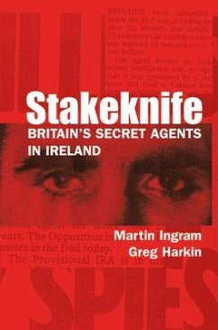 Stakeknife: Britain's Secret Agents in Ireland - Ingram, Martin; Harkin, Greg