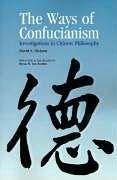 Ways of Confucianism: Investigations in Chinese Philosophy - Nivison, David S.