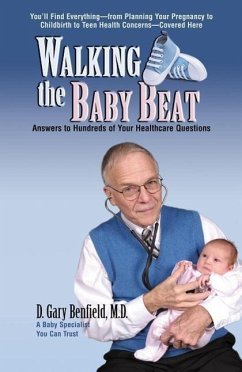 Walking the Baby Beat: Answers to Hundreds of Your Healthcare Questions - Benfield, D. Gary