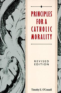 Principles for a Catholic Morality - O'Connell, Timothy E