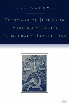 Dilemmas of Justice in Eastern Europe's Democratic Transitions - Calhoun, N.