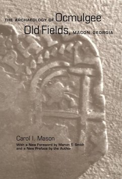 The Archaeology of Ocmulgee Old Fields, Macon, Georgia - Mason, Carol I.