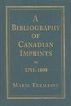 A Bibliography of Canadian Imprints, 1751-1800 - Tremaine, Marie