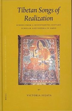 Tibetan Songs of Realization: Echoes from a Seventeenth-Century Scholar and Siddha in Amdo - Sujata, Victoria