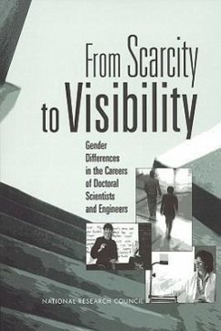 From Scarcity to Visibility - National Research Council; Policy And Global Affairs; Committee on Women in Science and Engineering; Panel for the Study of Gender Differences in the Career Outcomes of Science and Engineering Ph D S