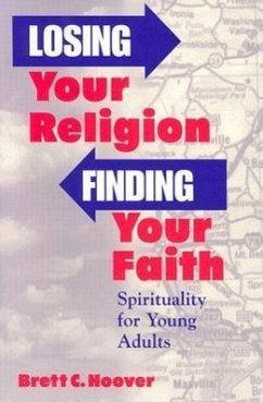 Losing Your Religion, Finding Your Faith - Hoover, Brett