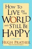 How to Live in the World and Still Be Happy