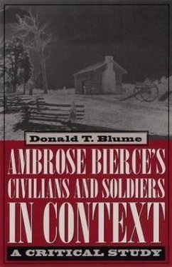 Ambrose Bierce's Civilians and Soldiers in Context: A Critical Study - Blume, Donald